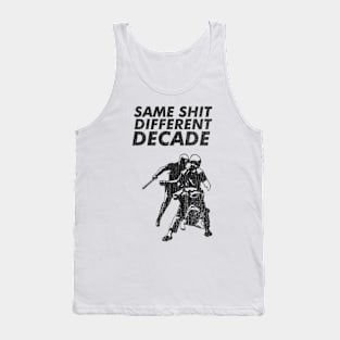 same sh*t different decade Tank Top